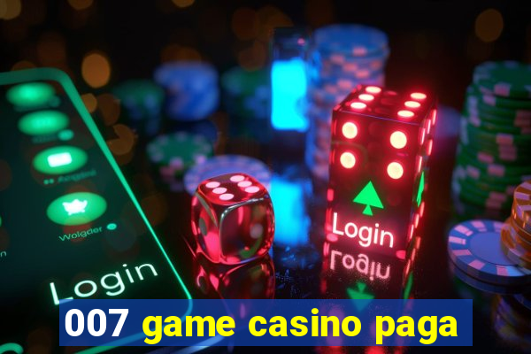 007 game casino paga